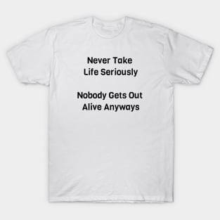 Never Take Life Seriously T-Shirt